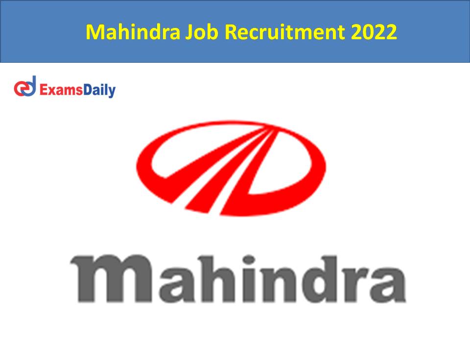 Mahindra Job Openings 2022: Job Vacancies for Engineering Graduate; Apply Online!!!