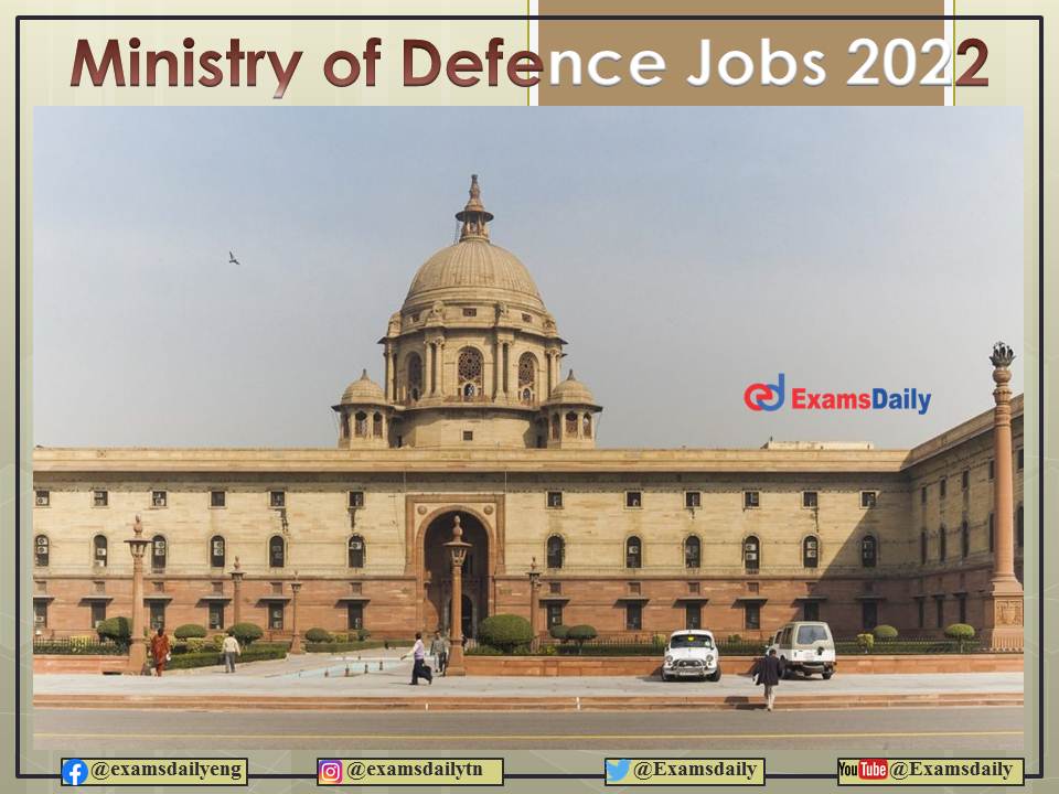 Ministry of Defence Recruitment 2022 OUT – No Exam, and FEE - Apply Here!!!