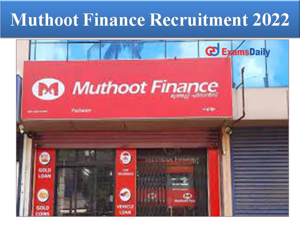 Muthoot Finance Recruitment 2022