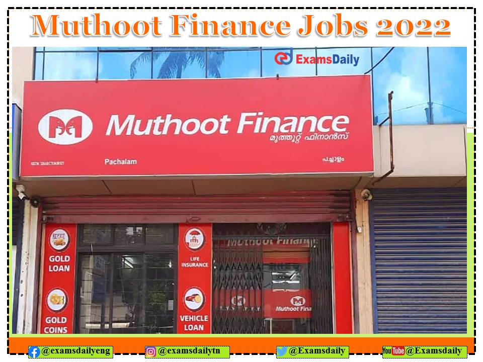 Muthoot Finance Recruitment 2022 OUT – Degree and Marketing Skills Needed - Apply Online!!!