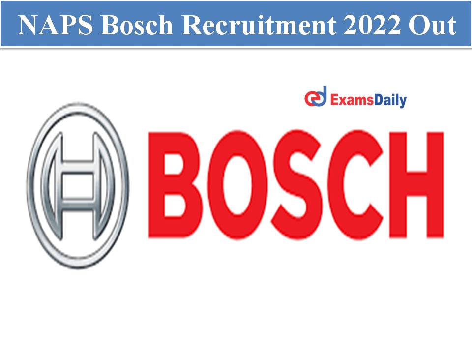 NAPS Bosch Recruitment 2022 Out