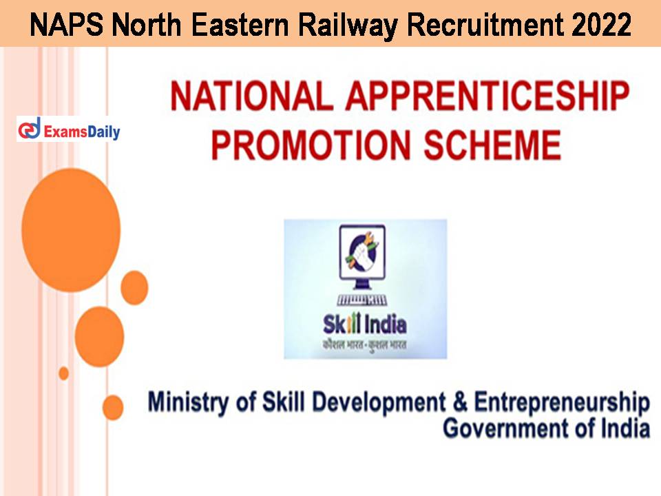 NAPS Released North Eastern Railway Recruitment 2022