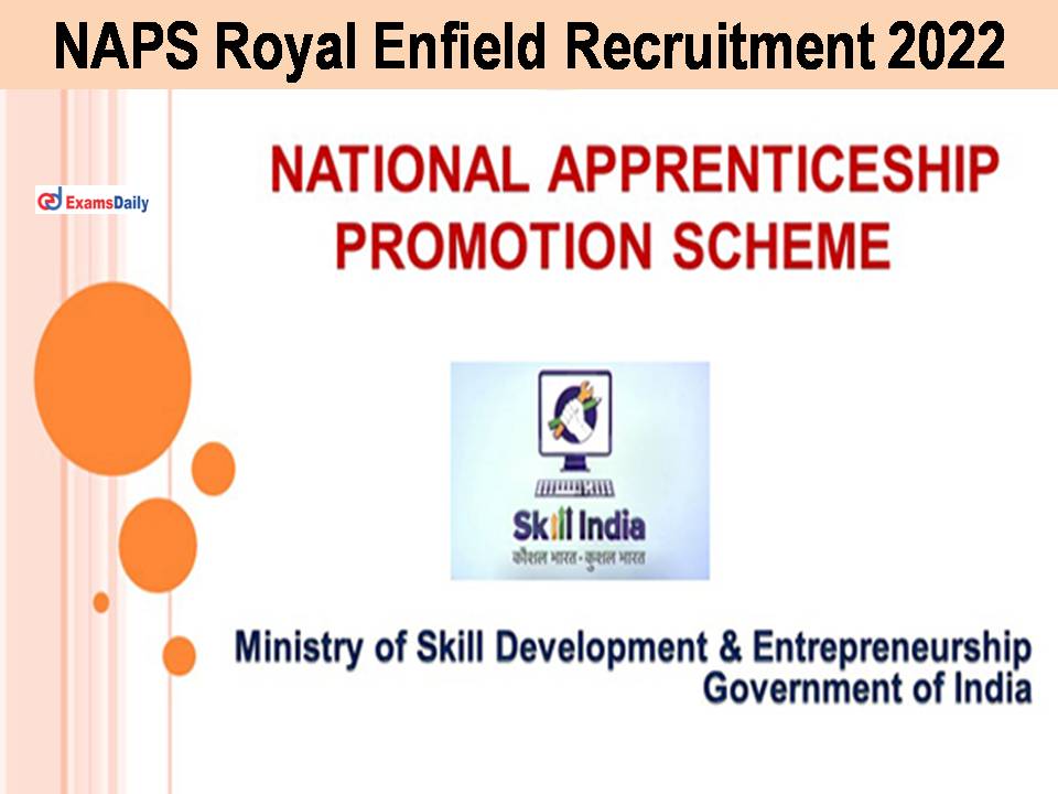 NAPS Royal Enfield Recruitment 2022
