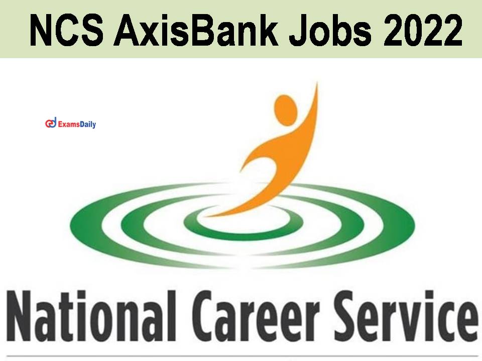 NCS AxisBank Jobs 2022