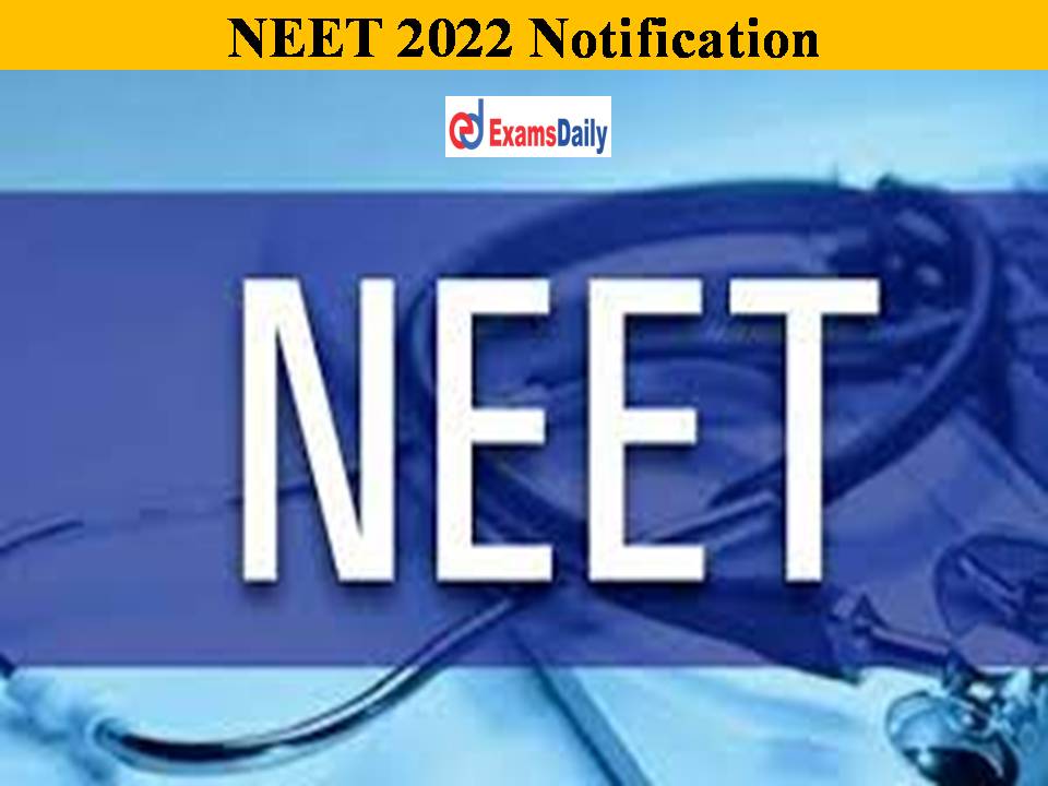 NEET 2022 Notification Will Release Soon!! Check Details Here!!