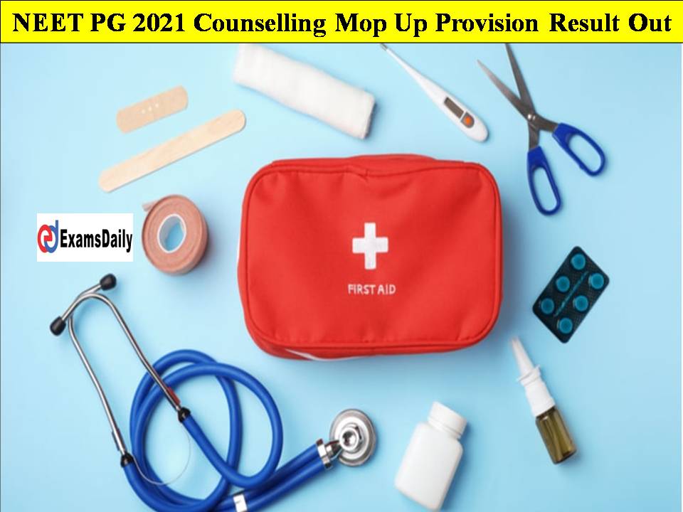 NEET PG 2021 Counselling Mop Up Provision Result Out!! Final Result Details Here!!