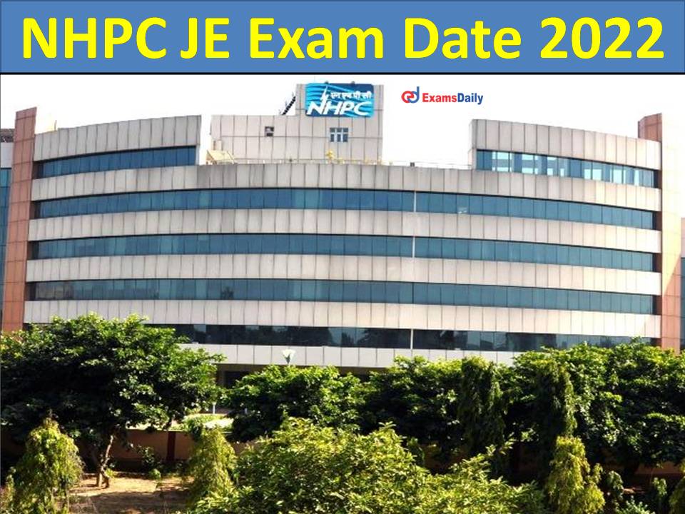 NHPC JE Exam Date 2022