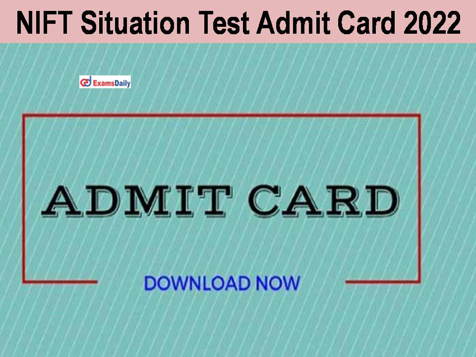 NIFT Situation Test Admit Card 2022
