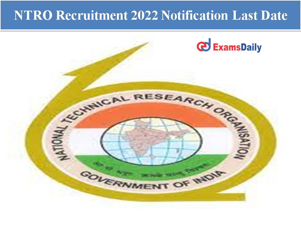 NTRO Recruitment 2022 Notification Last Date