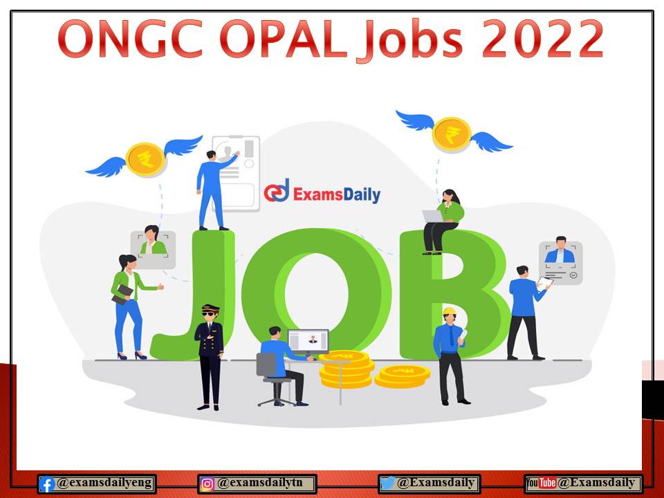 ONGC OPAL Recruitment 2022 OUT – Engineering OR MBA Needed!!! Apply via Email Only!!!