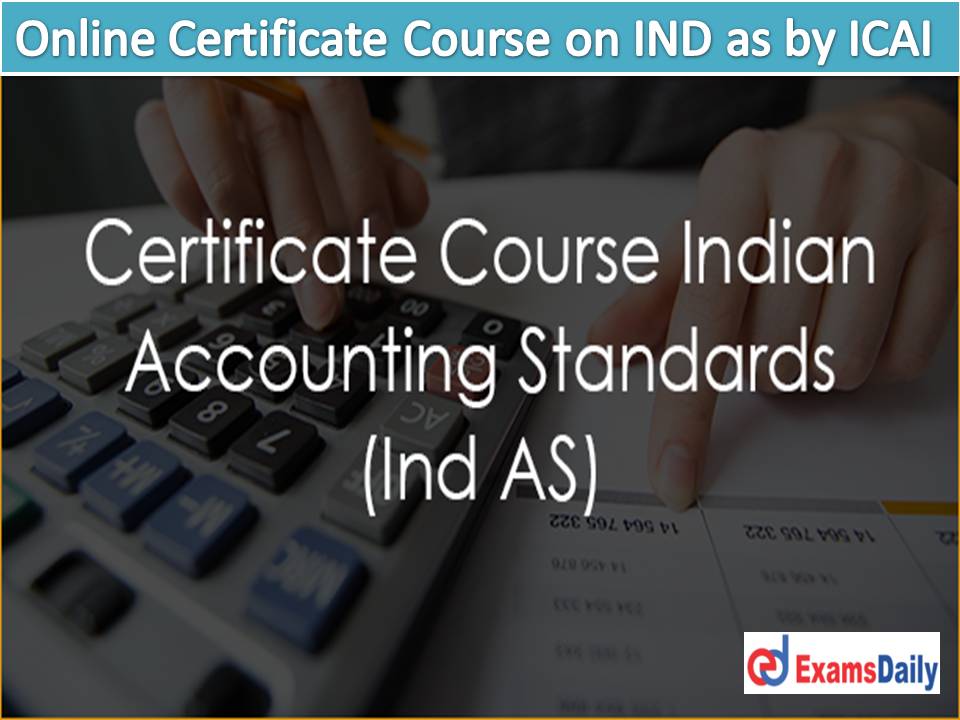 Online Certificate Course on IND as by ICAI – Check Important Announcement & Exam Date!!!