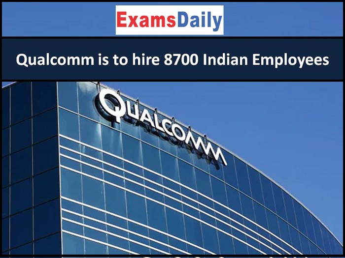 Qualcomm is to hire 8700 Indian Employees