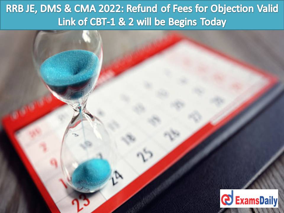 RRB JE, DMS & CMA 2022 Refund of Fees for Objection Valid Link of CBT-1 & 2 will be Begins Today!!!