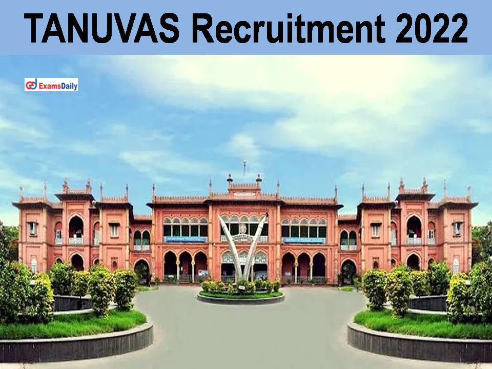 TANUVAS Recruitment 2022 Out - Salary /- PM || Interview Only!!!