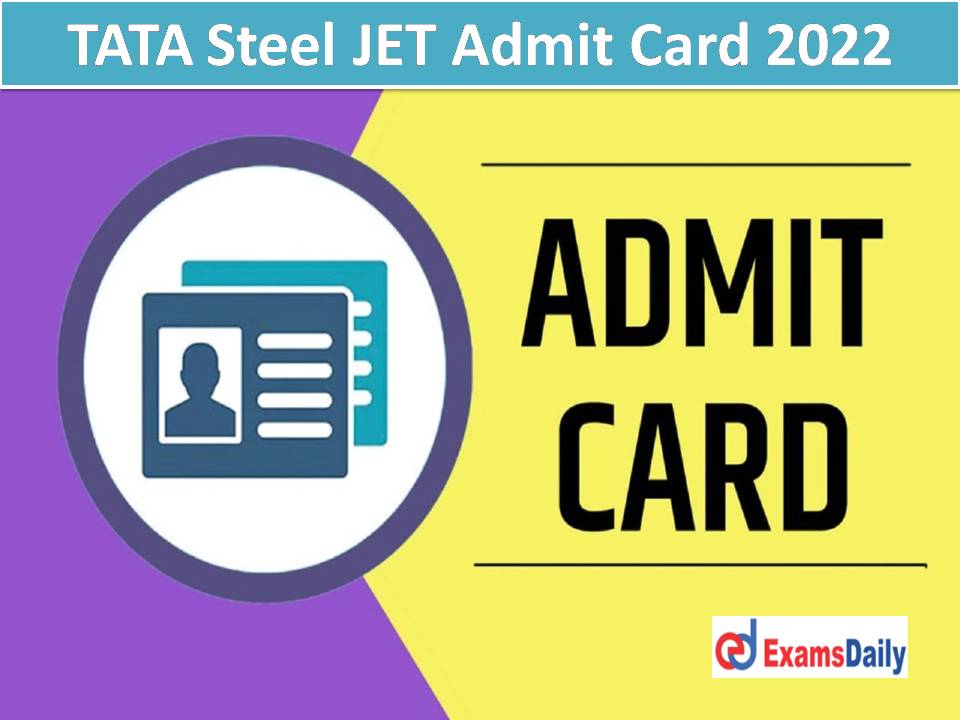 TATA Steel JET Admit Card 2022 – Download Junior Engineer Trainee Exam Date!!!