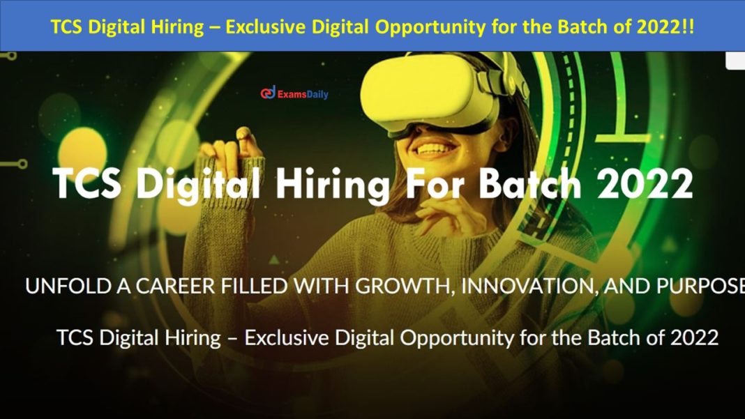 TCS Digital Hiring – Exclusive Digital Opportunity for the Batch of 2022!!