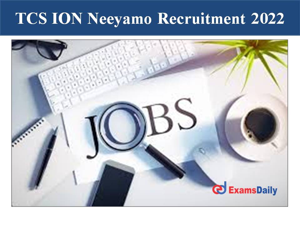 TCS ION Neeyamo Recruitment 2022