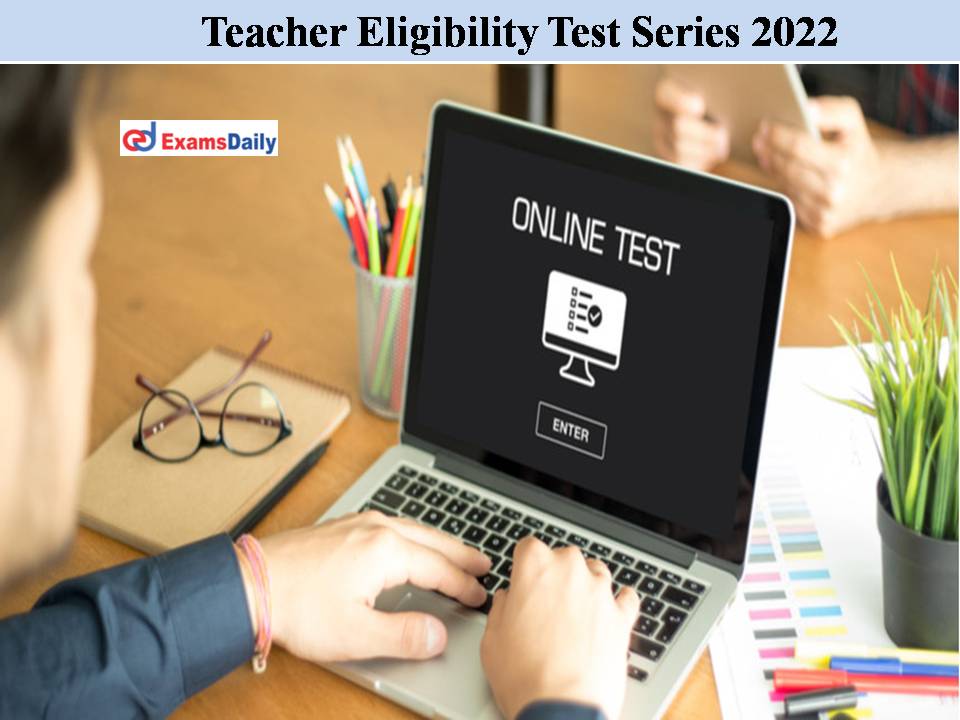 Teacher Eligibility Test Series 2022