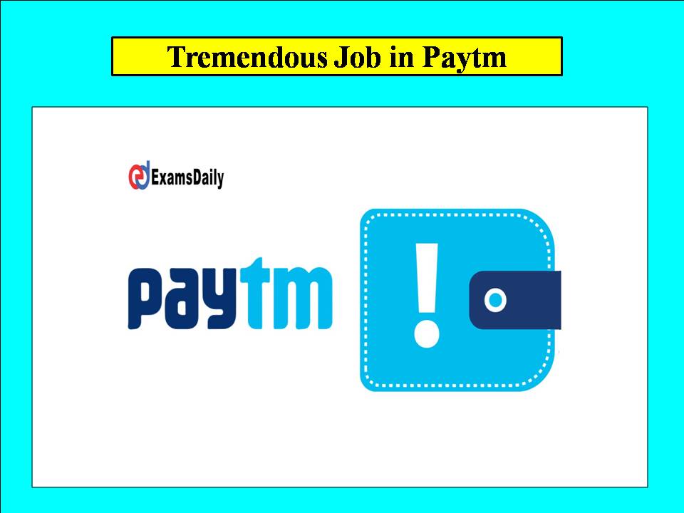 Tremendous Job in Paytm!! Hurry Up Guys this is The Good Chance!!