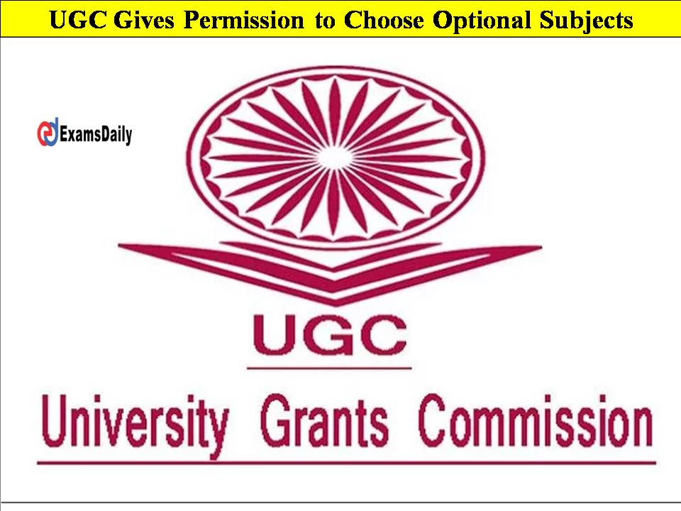 UGC Gives Permission to Choose Optional Subjects- Colleges & Universities Have the Decision Making Power Now!!