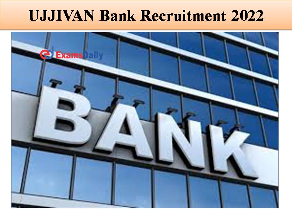 UJJIVAN Bank Recruitment 2022