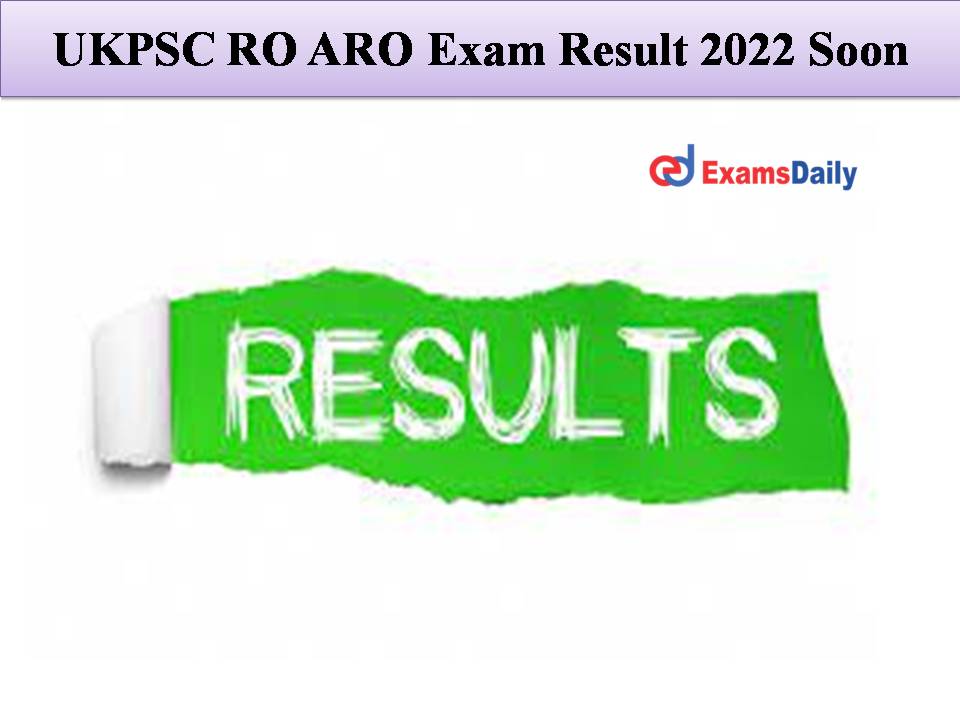 UKPSC RO ARO Exam Result 2022 Soon
