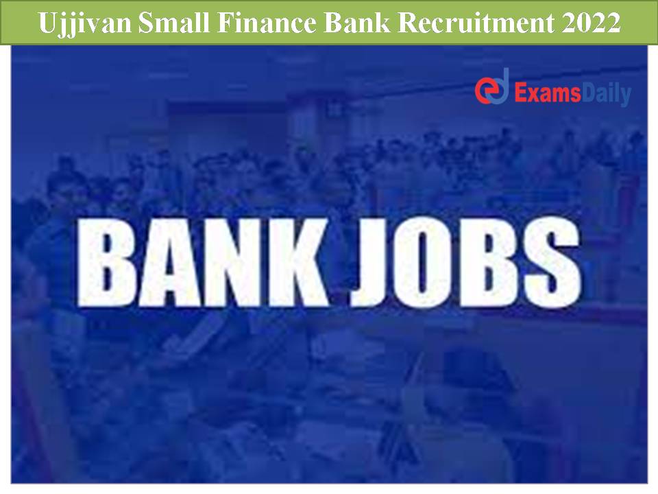 Ujjivan Small Finance Bank Recruitment 2022 Out
