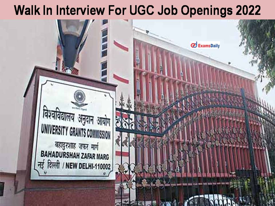 Walk In Interview For UGC Job Openings 2022