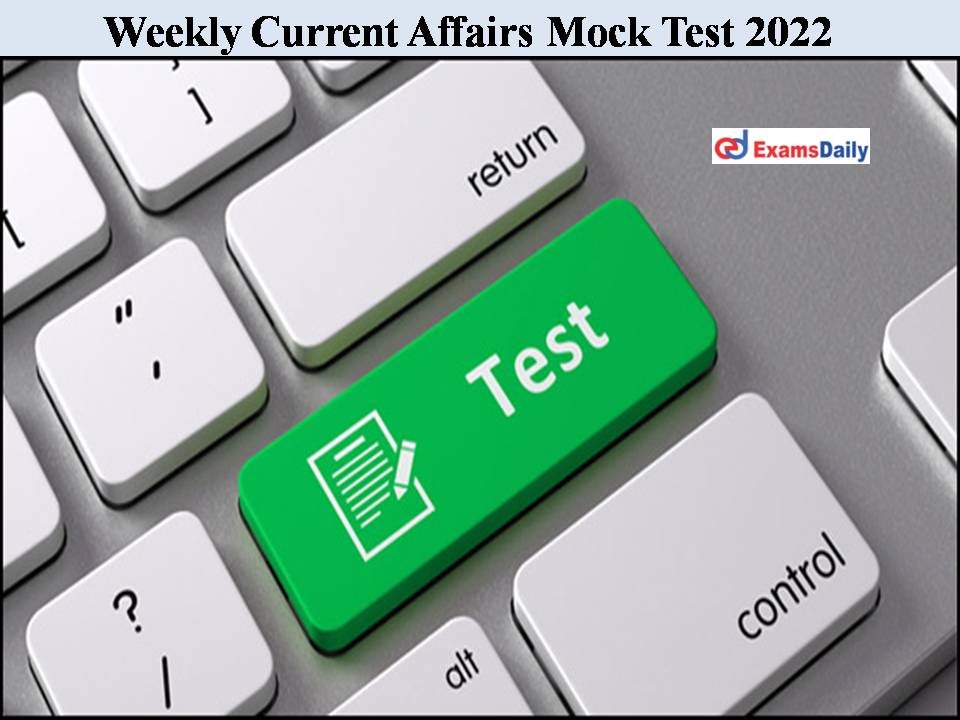Weekly Current Affairs Mock Test 2022