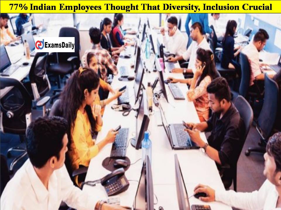 77% Indian Employees Thought That Diversity, Inclusion Crucial For Organisational Performance!!