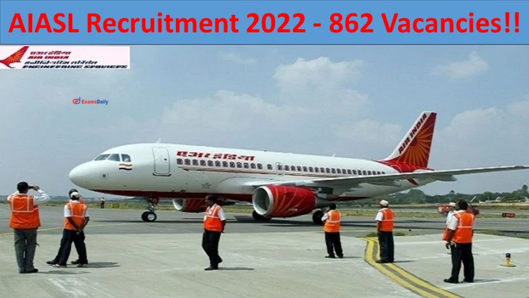 AIASL Recruitment 2022 862 Vacancies