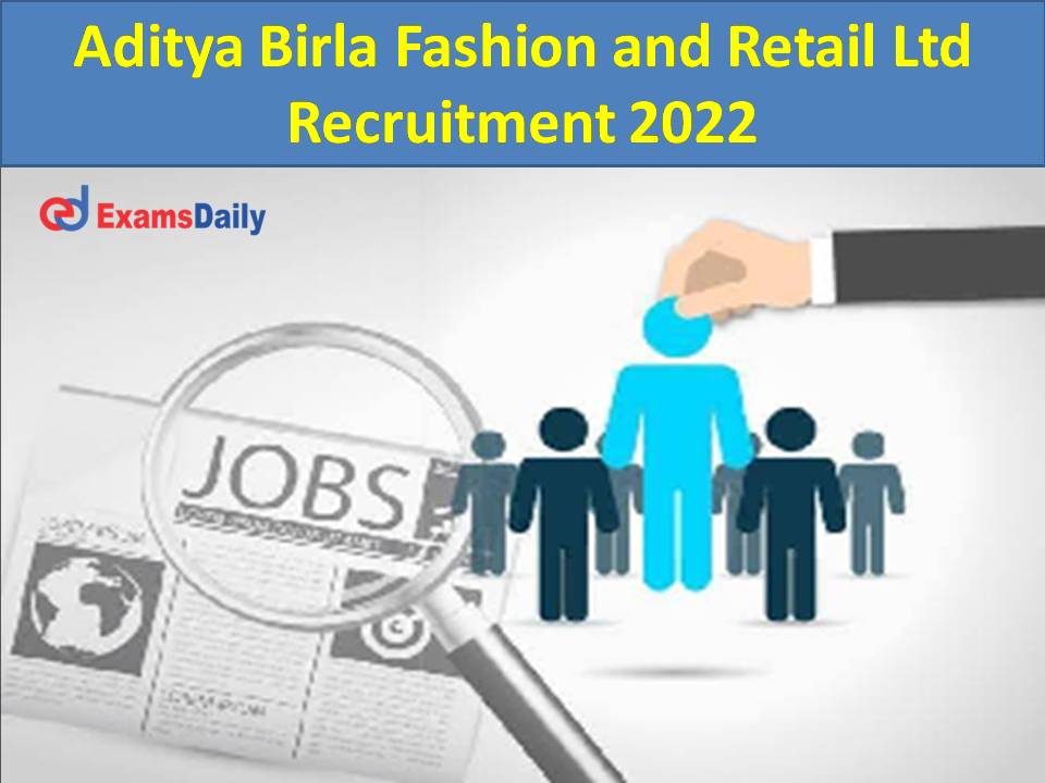 Aditya Birla Fashion and Retail Ltd Recruitment 2022