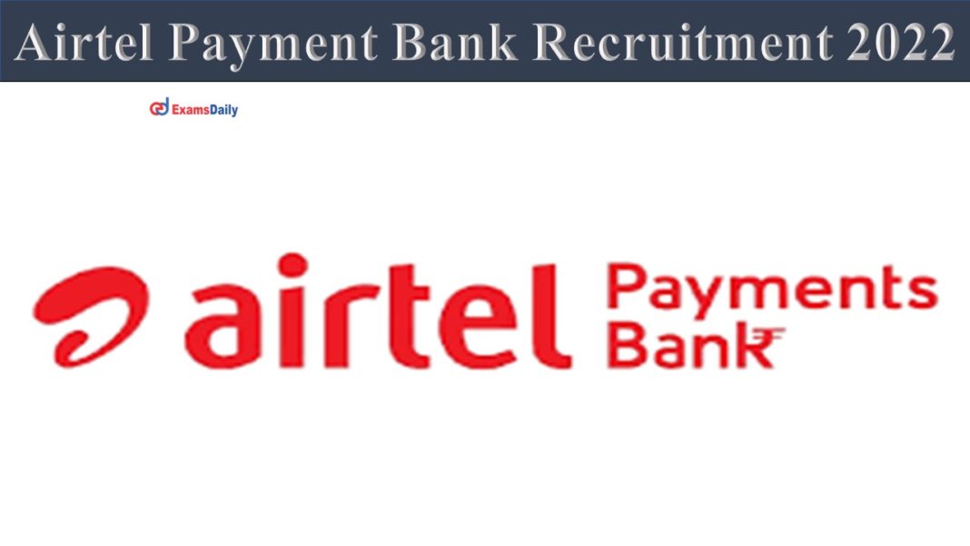 Airtel Payment Bank Recruitment 2022