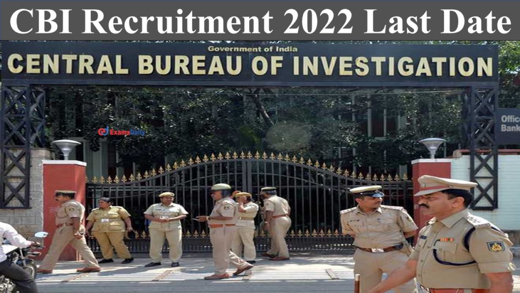 CBI Recruitment 2022 Last Date