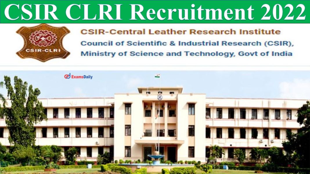 CSIR CLRI Recruitment 2022