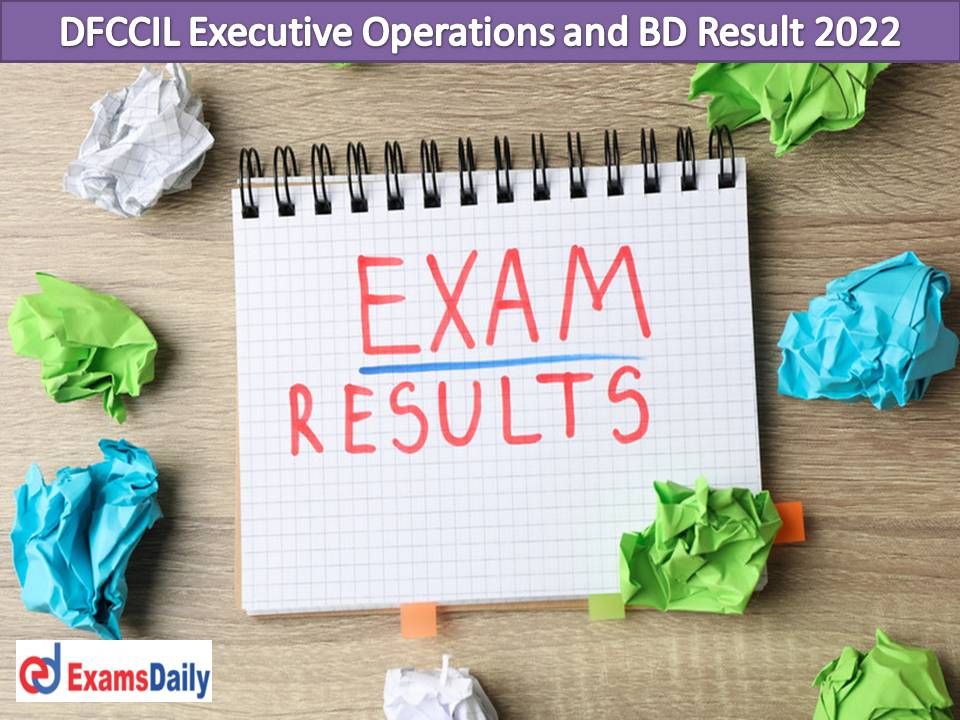 DFCCIL Executive Operations and BD Result 2022 – Download CBAT Score Card, Cut Off Marks & Answer Key for OP&BD!!!