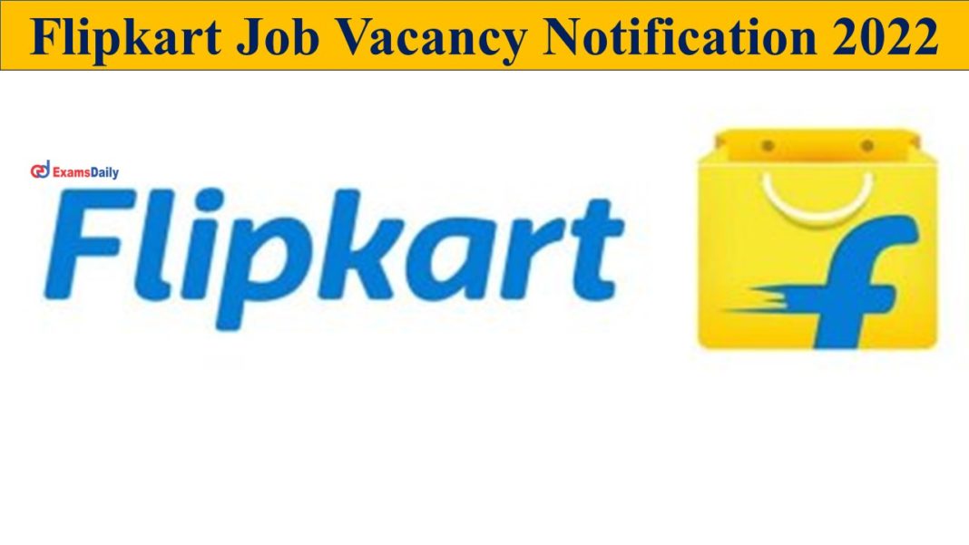 Flipkart Job Vacancy Notification 2022