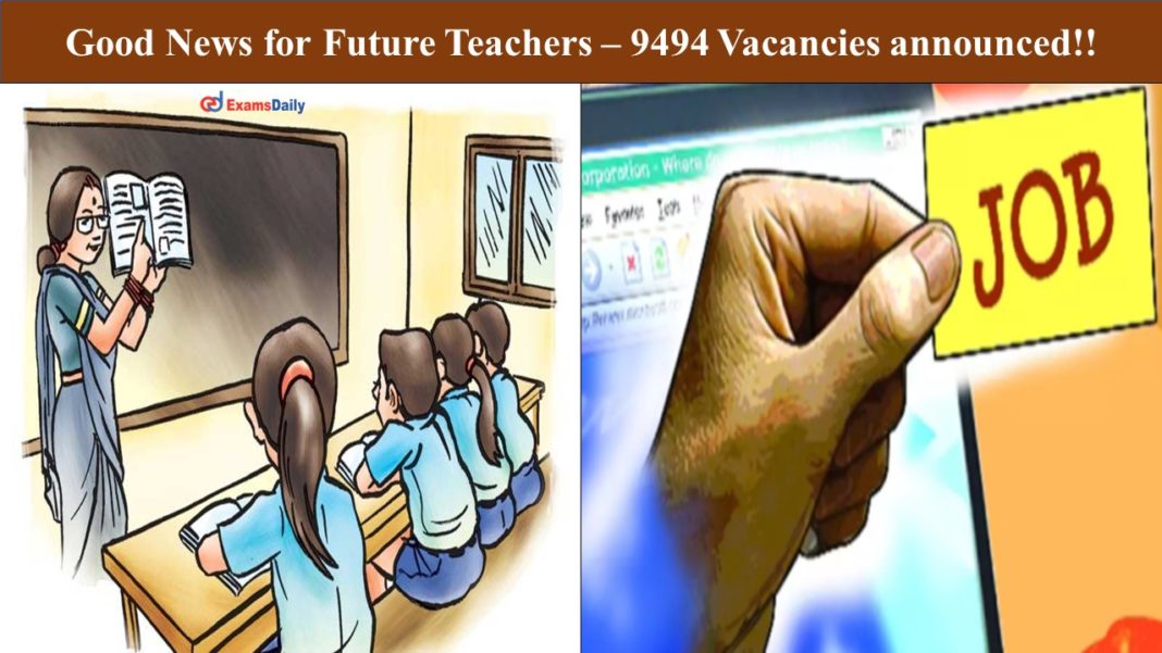 Good News for Future Teachers – 9494 Vacancies announced