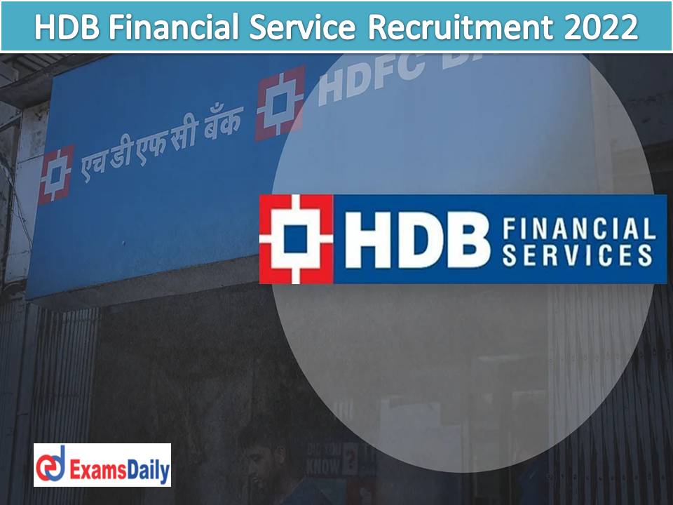 HDB Financial Service Recruitment 2022 Out – Graduation Qualification Enough Submit Your Bio Data by Today!!!
