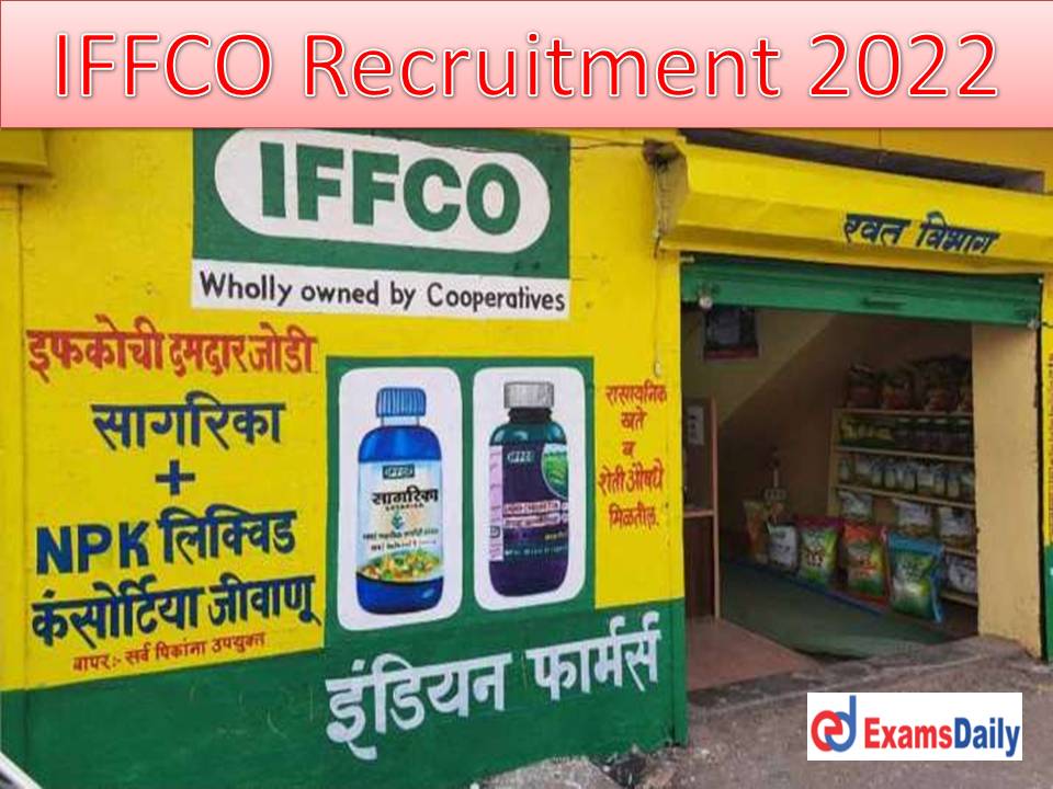 IFFCO Recruitment 2022 – Last Date Reminder for AGT Vacancies Degree Qualified Candidates Attention!!!