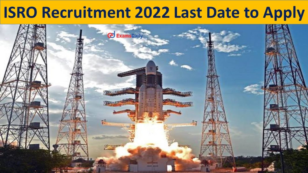 ISRO Recruitment 2022 Last Date to Apply; No Exam | Apply Now!!