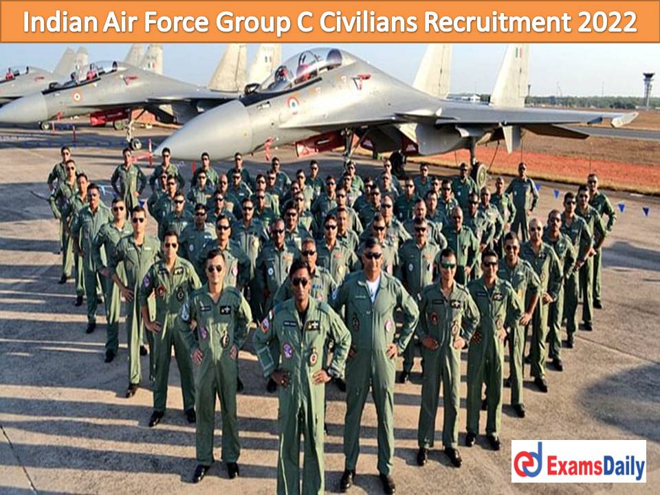 Indian Air Force Group C Civilians Recruitment 2022 – 10th/12th Qualified Candidates Alert!!!