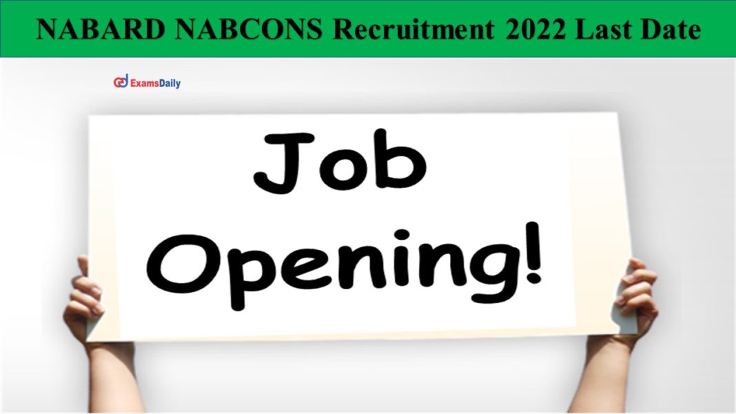 NABARD NABCONS Recruitment 2022 Last Date: NO EXAM; Salary UPTO Rs. 55,000/- to Rs. 60,000/-!!