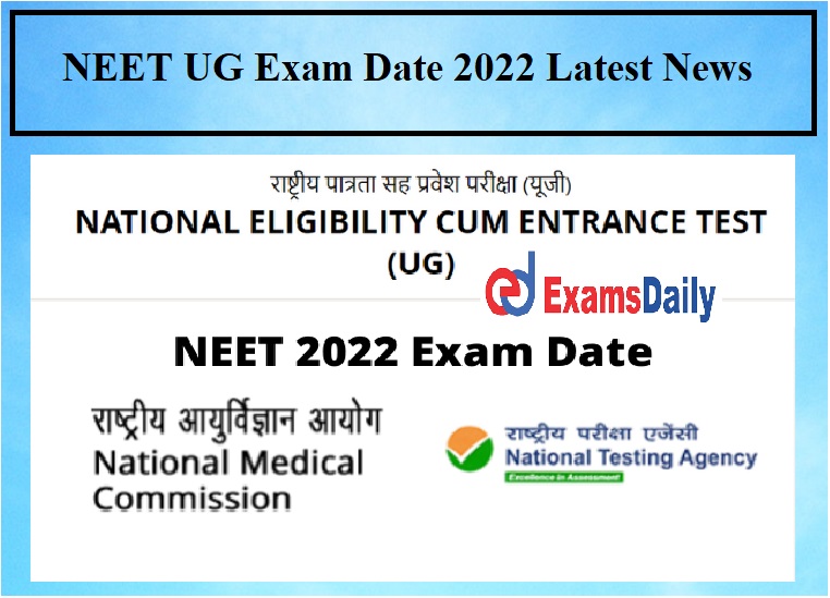 NEET UG Exam Date 2022 Latest News - Exam Date, Online Registration, Important Dates!!!