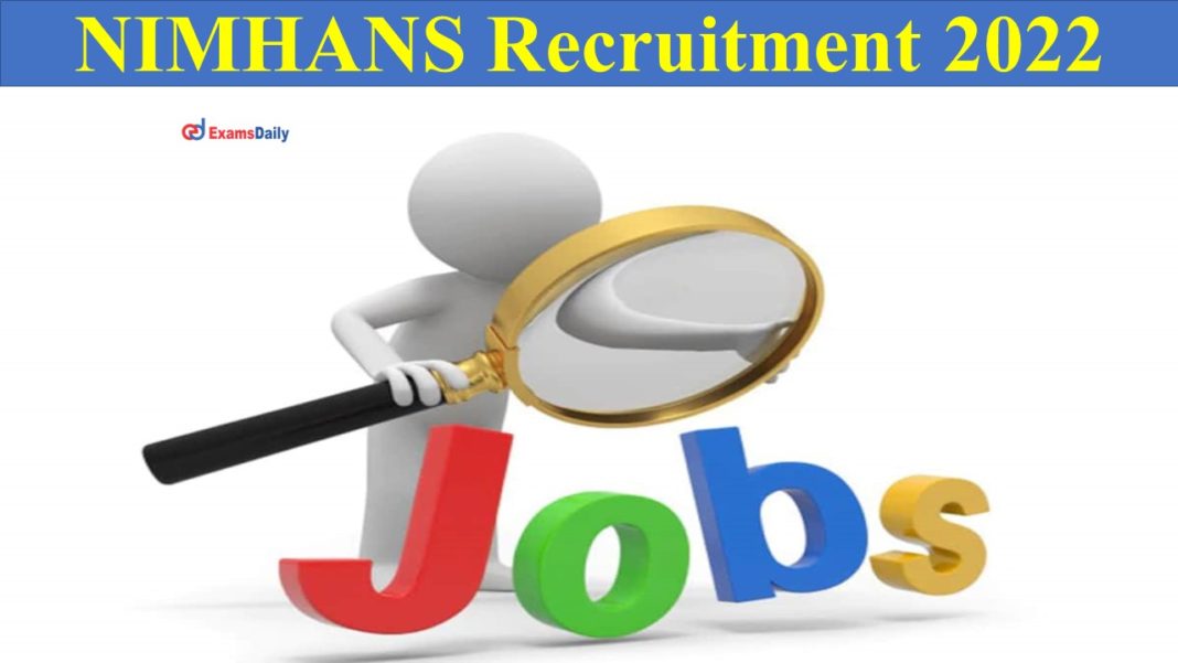 NIMHANS Recruitment 2022 Last Date; Apply Now & Grab it!!