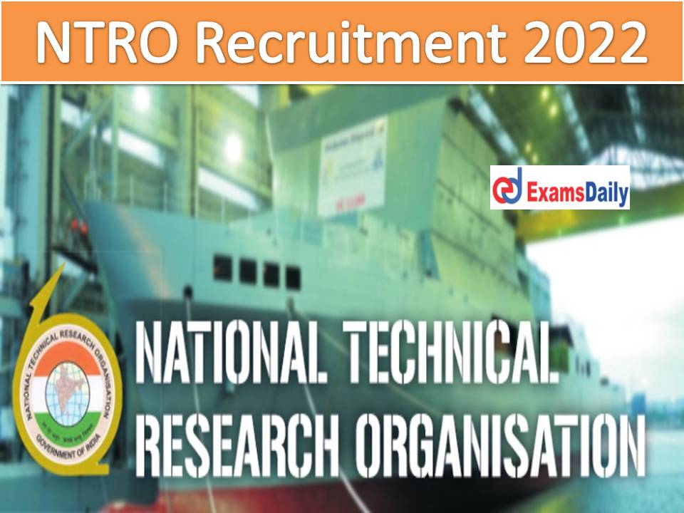 NTRO Recruitment 2022 Out - BE B. Tech Qualification Required Salary up to Rs. 48,000 per month!!!