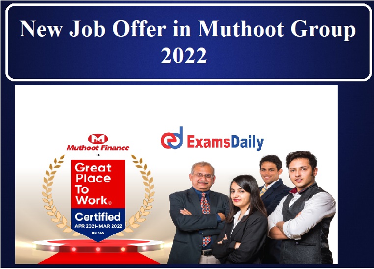 Greetings of the day...!!!! New Job Offer in Muthoot Group 2022 – Your Income Rs: 3,50,000 P.A | Woww Don’t Miss It!!!