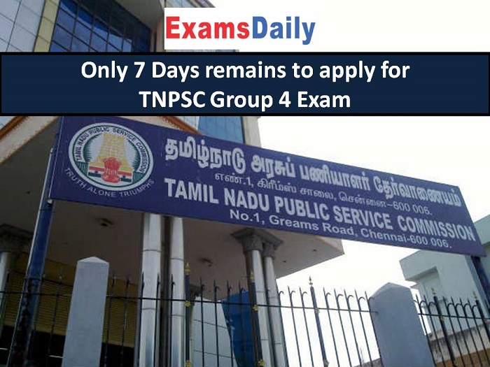 Only 7 Days remains to apply for TNPSC Group 4 Exam