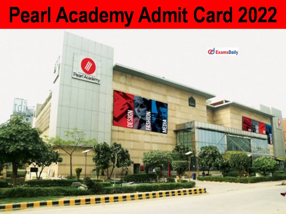 Pearl Academy Admit Card 2022