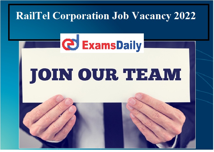 RailTel Corporation Job Vacancy 2022 Available – Salary Rs:3400000(IDA)!!!